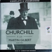 Churchill A Life - Part Two written by Martin Gilbert performed by Christian Rodska on CD (Unabridged)